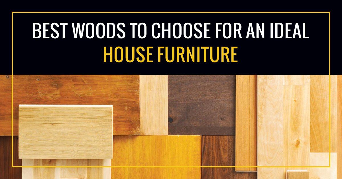 Best Wood for House Furniture