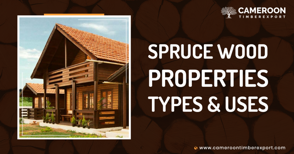 Spruce Wood Properties Types & Uses